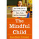 The Mindful Child: How To Help Your Kid Manage Stress and Become Happier, Kidner and More Compassionate