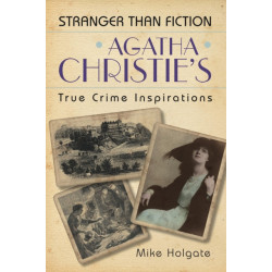 Agatha Christie's True Crime Inspirations: Stranger Than Fiction