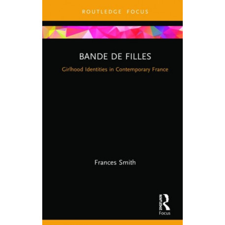 Bande de Filles: Girlhood Identities in Contemporary France