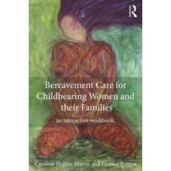 Bereavement Care for Childbearing Women and their Families: An Interactive Workbook