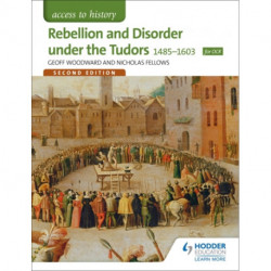 Access to History: Rebellion and Disorder under the Tudors 1485-1603 for OCR Second Edition