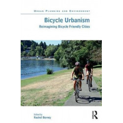 Bicycle Urbanism: Reimagining Bicycle Friendly Cities