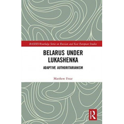 Belarus under Lukashenka: Adaptive Authoritarianism