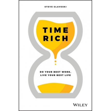 Time Rich: Do Your Best Work, Live Your Best Life