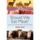 Should We Eat Meat?: Evolution and Consequences of Modern Carnivory