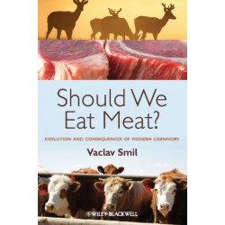 Should We Eat Meat?: Evolution and Consequences of Modern Carnivory