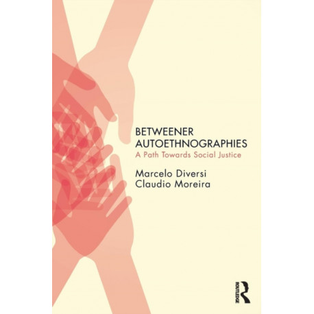 Betweener Autoethnographies: A Path Towards Social Justice