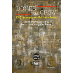 Bones Will Crow: An Anthology of Burmese Poetry: An Anthology of Burmese Poetry