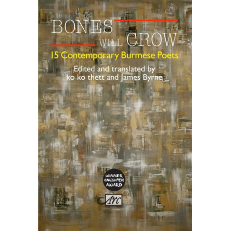 Bones Will Crow: An Anthology of Burmese Poetry: An Anthology of Burmese Poetry