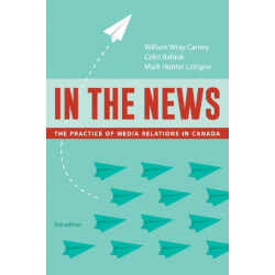 In the News, 3rd edition: The Practice of Media Relations in Canada