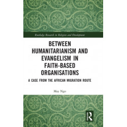 Between Humanitarianism and Evangelism in Faith-based Organisations: A Case from the African Migration Route