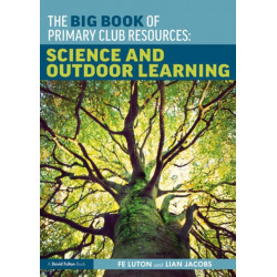 The Big Book of Primary Club Resources: Science and Outdoor Learning: Science and Outdoor Learning
