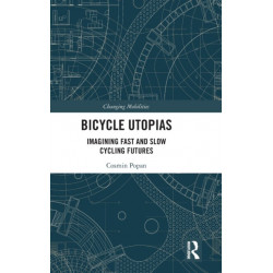 Bicycle Utopias: Imagining Fast and Slow Cycling Futures