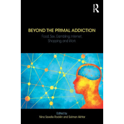 Beyond the Primal Addiction: Food, Sex, Gambling, Internet, Shopping, and Work