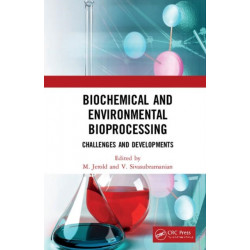 Biochemical and Environmental Bioprocessing: Challenges and Developments
