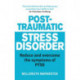 Post-Traumatic Stress Disorder: Reduce and overcome the symptoms of PTSD