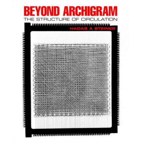 Beyond Archigram: The Structure of Circulation
