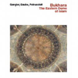 Bukhara--The Eastern Dome of Islam: The Eastern Dome of Islam