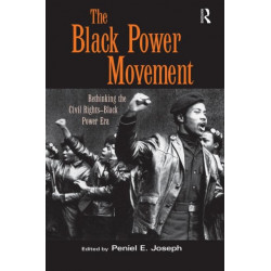 The Black Power Movement: Rethinking the Civil Rights-Black Power Era