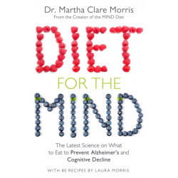 Diet for the Mind: The Latest Science on What to Eat to Prevent Alzheimer’s and Cognitive Decline