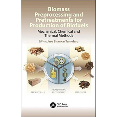 Biomass Preprocessing and Pretreatments for Production of Biofuels: Mechanical, Chemical and Thermal Methods
