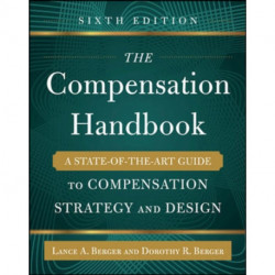 The Compensation Handbook, Sixth Edition: A State-of-the-Art Guide to Compensation Strategy and Design