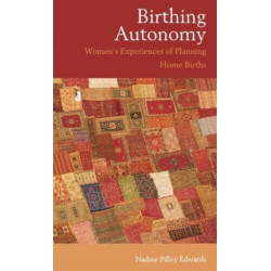 Birthing Autonomy: Women's Experiences of Planning Home Births
