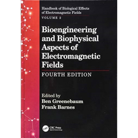 Bioengineering and Biophysical Aspects of Electromagnetic Fields, Fourth Edition