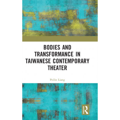 Bodies and Transformance in Taiwanese Contemporary Theater