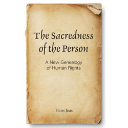 The Sacredness of the Person: A New Genealogy of Human Rights