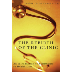 The Rebirth of the Clinic: An Introduction to Spirituality in Health Care