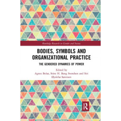 Bodies, Symbols and Organizational Practice: The Gendered Dynamics of Power