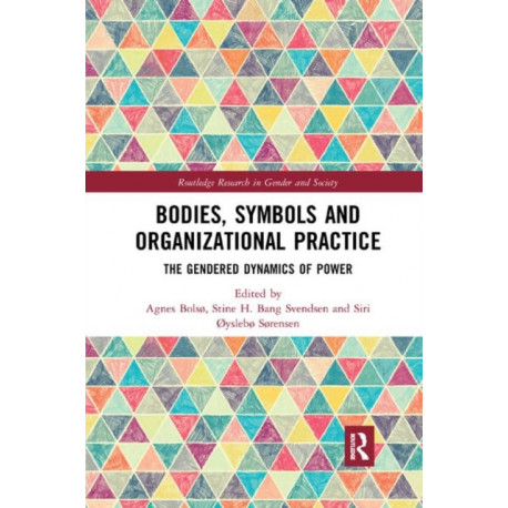 Bodies, Symbols and Organizational Practice: The Gendered Dynamics of Power