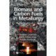 Biomass and Carbon Fuels in Metallurgy
