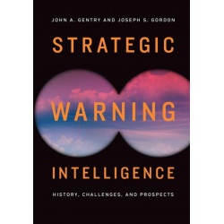 Strategic Warning Intelligence: History, Challenges, and Prospects