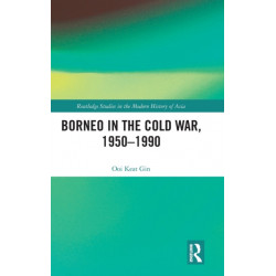Borneo in the Cold War, 1950-1990