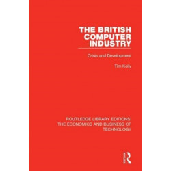 The British Computer Industry: Crisis and Development
