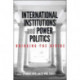 International Institutions and Power Politics: Bridging the Divide