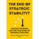 The End of Strategic Stability?: Nuclear Weapons and the Challenge of Regional Rivalries