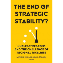 The End of Strategic Stability?: Nuclear Weapons and the Challenge of Regional Rivalries