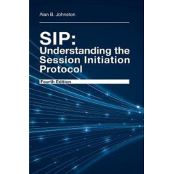 SIP: Understanding the Session Initiation Protocol, Fourth Edition