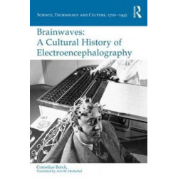 Brainwaves: A Cultural History of Electroencephalography: A Cultural History of Electroencephalography