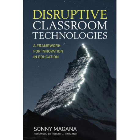 Disruptive Classroom Technologies: A Framework for Innovation in Education