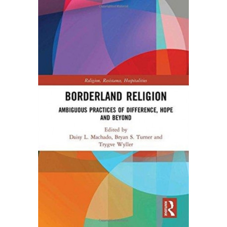Borderland Religion: Ambiguous practices of difference, hope and beyond