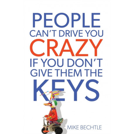 People Can`t Drive You Crazy If You Don`t Give Them the Keys