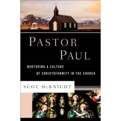 Pastor Paul – Nurturing a Culture of Christoformity in the Church: Nurturing a Culture of Christoformity in the Church