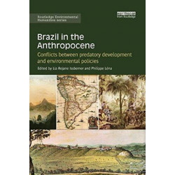 Brazil in the Anthropocene: Conflicts between predatory development and environmental policies