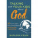 Talking with Your Kids about God – 30 Conversations Every Christian Parent Must Have: 30 Conversations Every Christian Parent Must Have