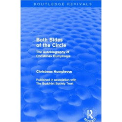 Both Sides of the Circle: The Autobiography of Christmas Humphreys