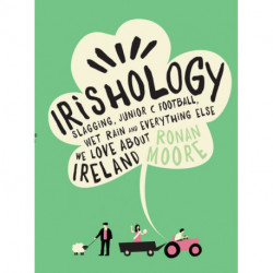 Irishology: Slagging, Junior C Football, Wet Rain and everything else we love about Ireland